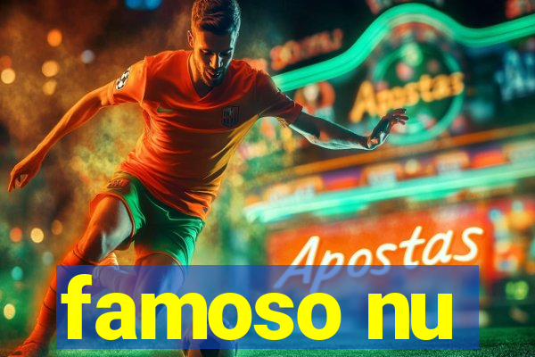 famoso nu